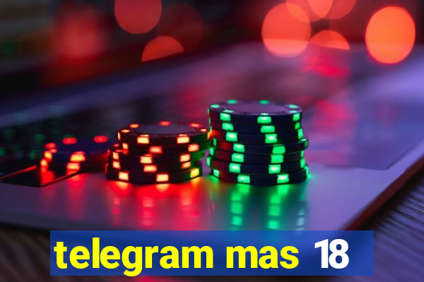 telegram mas 18